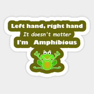 Lispe Left Hand Right Hand I'm Amphibious Sticker